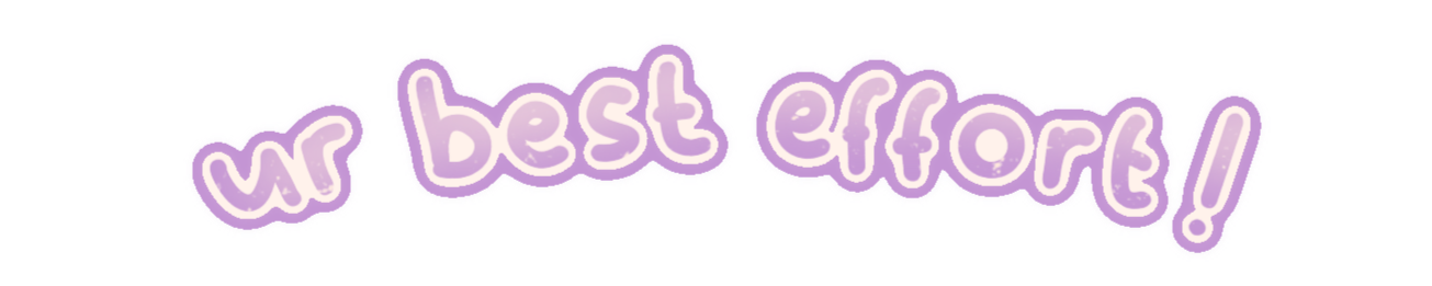 ur best effort a purple bubble font image that reads "ur best effort!"